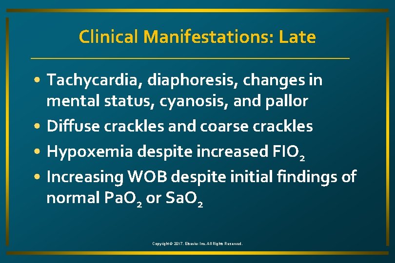 Clinical Manifestations: Late • Tachycardia, diaphoresis, changes in mental status, cyanosis, and pallor •
