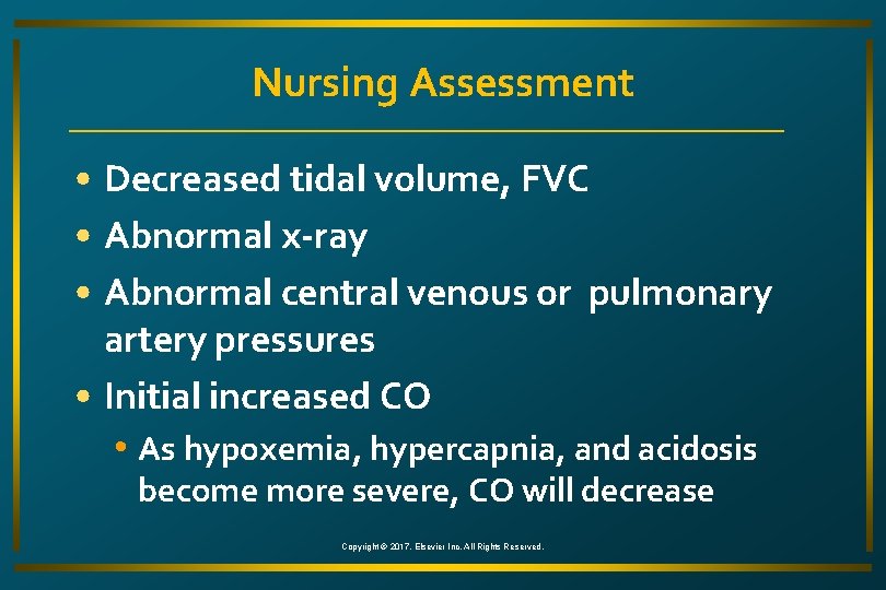 Nursing Assessment • Decreased tidal volume, FVC • Abnormal x-ray • Abnormal central venous