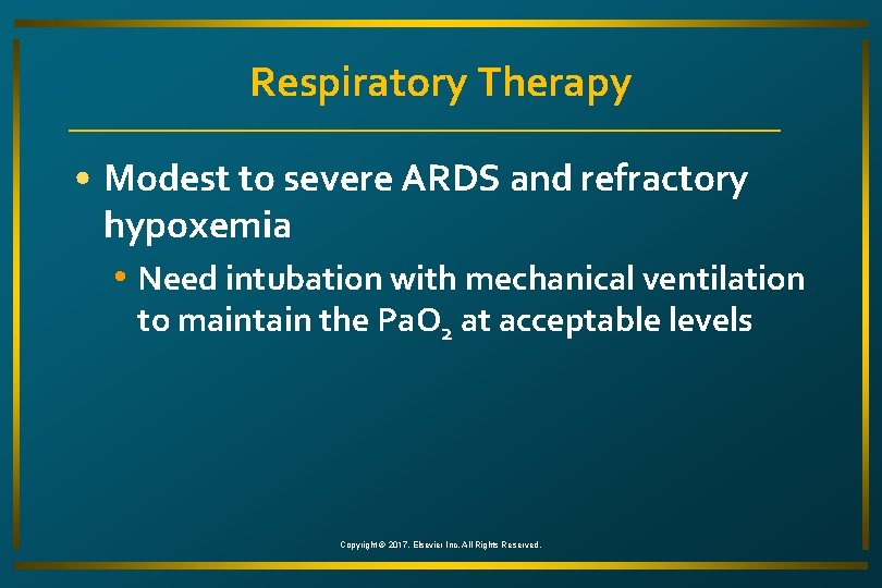 Respiratory Therapy • Modest to severe ARDS and refractory hypoxemia • Need intubation with