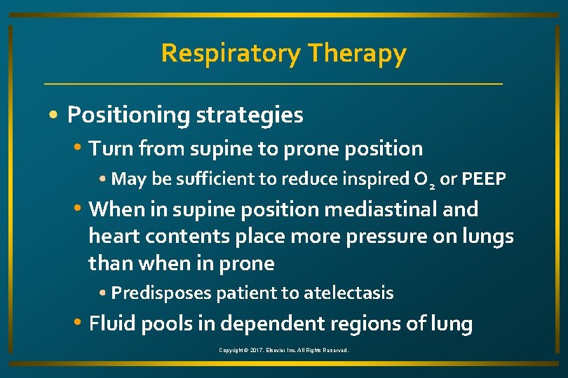 Respiratory Therapy • Positioning strategies • Turn from supine to prone position • May