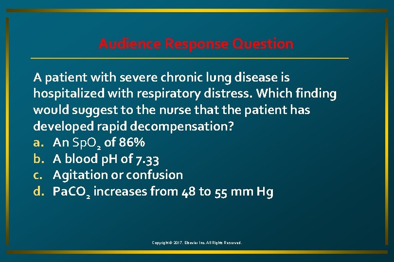 Audience Response Question A patient with severe chronic lung disease is hospitalized with respiratory