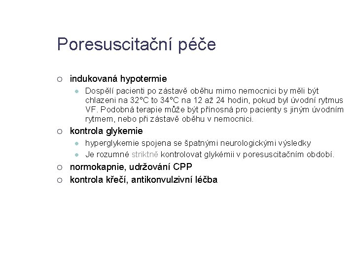 Poresuscitační péče indukovaná hypotermie kontrola glykemie Dospělí pacienti po zástavě oběhu mimo nemocnici by