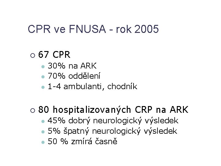 CPR ve FNUSA - rok 2005 67 CPR 30% na ARK 70% oddělení 1