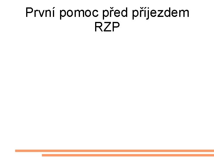 První pomoc před příjezdem RZP 