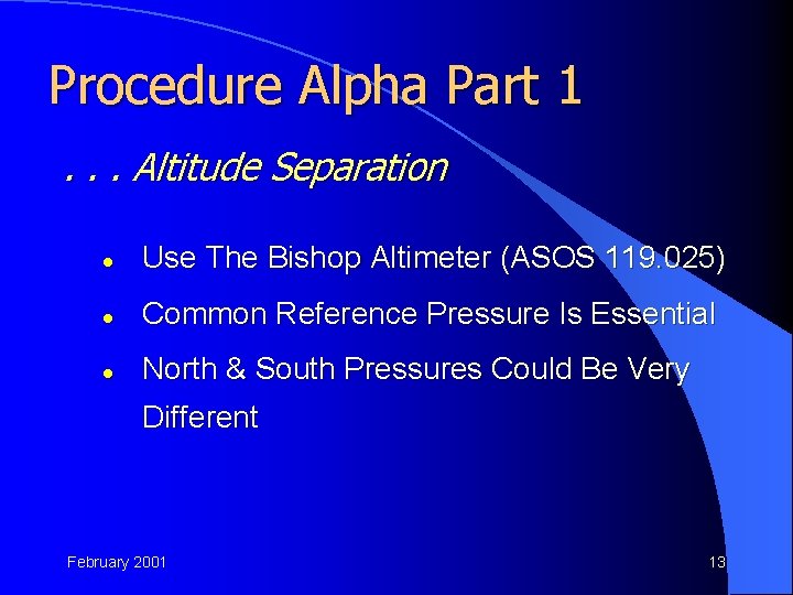 Procedure Alpha Part 1. . . Altitude Separation l Use The Bishop Altimeter (ASOS