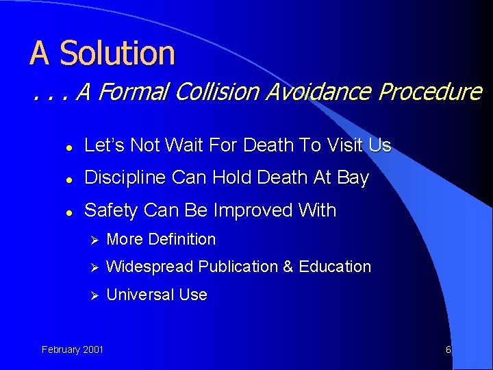 A Solution. . . A Formal Collision Avoidance Procedure l Let’s Not Wait For