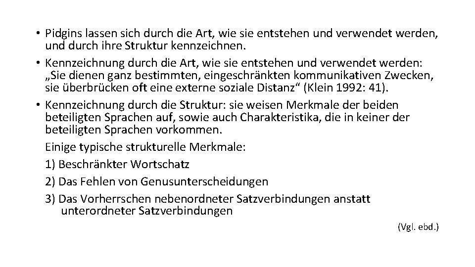  • Pidgins lassen sich durch die Art, wie sie entstehen und verwendet werden,