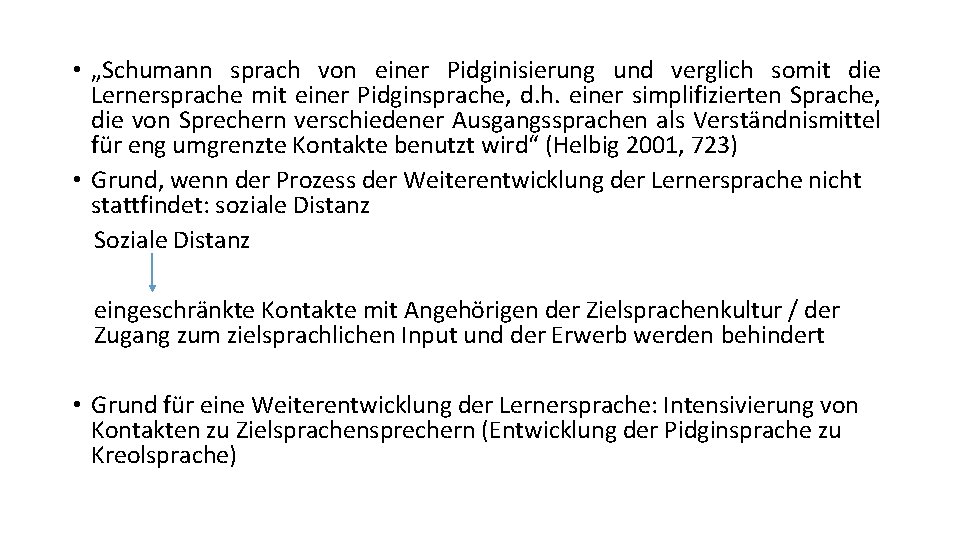  • „Schumann sprach von einer Pidginisierung und verglich somit die Lernersprache mit einer