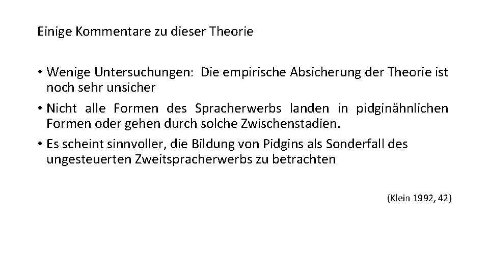 Einige Kommentare zu dieser Theorie • Wenige Untersuchungen: Die empirische Absicherung der Theorie ist