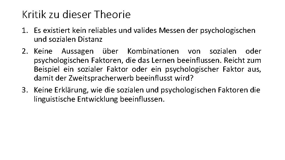Kritik zu dieser Theorie 1. Es existiert kein reliables und valides Messen der psychologischen