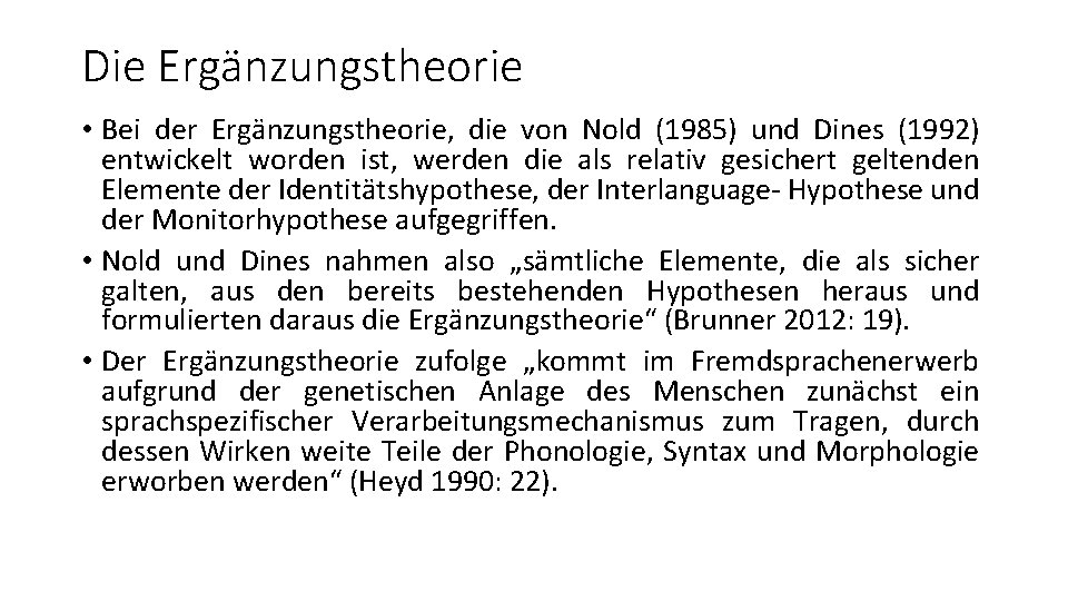 Die Ergänzungstheorie • Bei der Ergänzungstheorie, die von Nold (1985) und Dines (1992) entwickelt