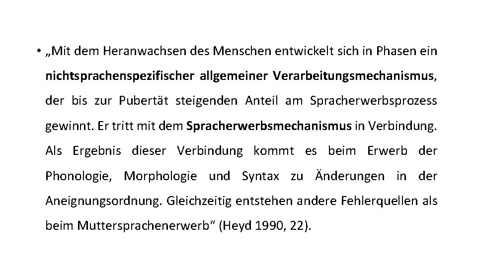  • „Mit dem Heranwachsen des Menschen entwickelt sich in Phasen ein nichtsprachenspezifischer allgemeiner