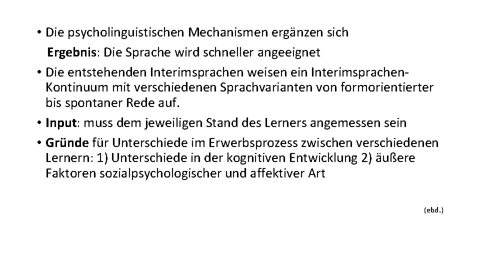  • Die psycholinguistischen Mechanismen ergänzen sich Ergebnis: Die Sprache wird schneller angeeignet •
