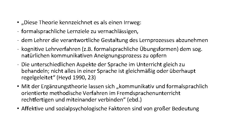 „Diese Theorie kennzeichnet es als einen Irrweg: formalsprachliche Lernziele zu vernachlässigen, dem Lehrer die