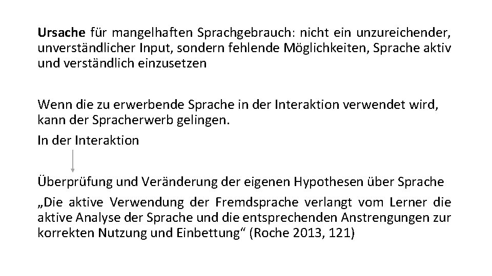 Ursache für mangelhaften Sprachgebrauch: nicht ein unzureichender, unverständlicher Input, sondern fehlende Möglichkeiten, Sprache aktiv