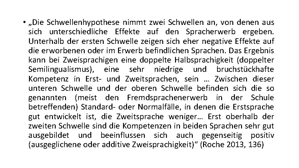 • „Die Schwellenhypothese nimmt zwei Schwellen an, von denen aus sich unterschiedliche Effekte