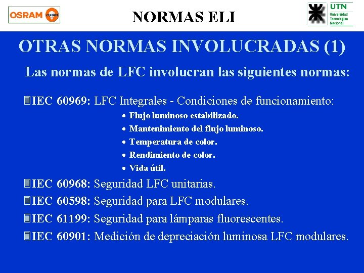 NORMAS ELI OTRAS NORMAS INVOLUCRADAS (1) Las normas de LFC involucran las siguientes normas: