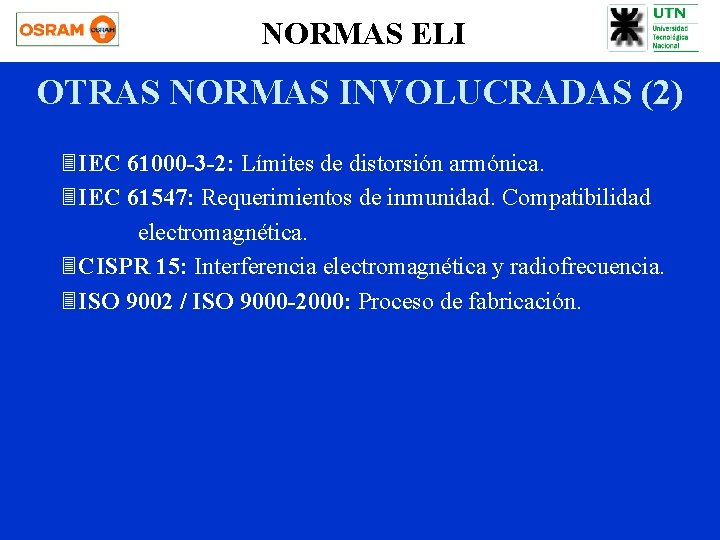 NORMAS ELI OTRAS NORMAS INVOLUCRADAS (2) 3 IEC 61000 -3 -2: Límites de distorsión