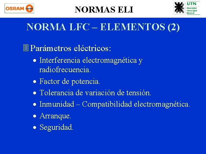 NORMAS ELI NORMA LFC – ELEMENTOS (2) 3 Parámetros eléctricos: · Interferencia electromagnética y