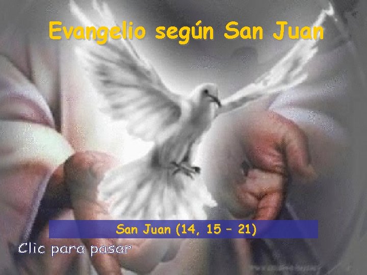 Evangelio según San Juan (14, 15 – 21) 