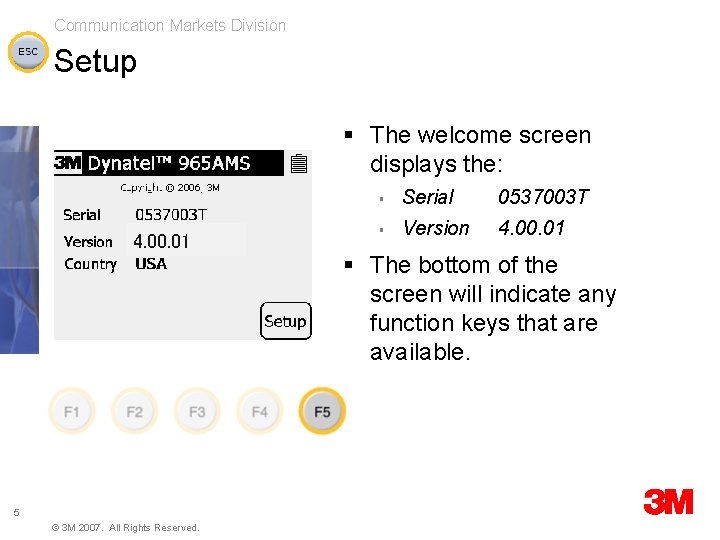 Communication Markets Division Setup § The welcome screen displays the: 4. 00. 01 §