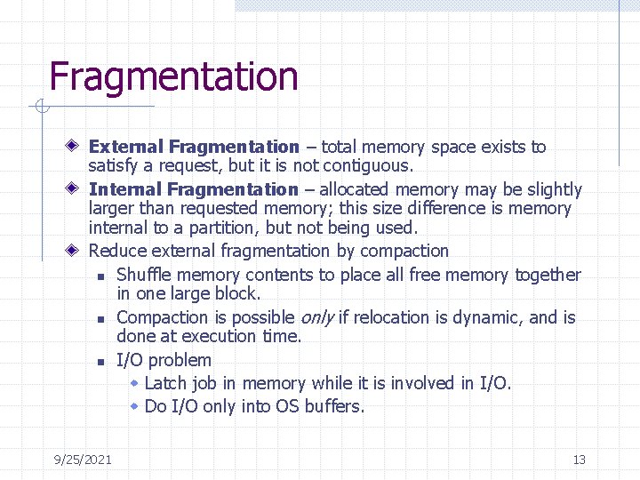 Fragmentation External Fragmentation – total memory space exists to satisfy a request, but it