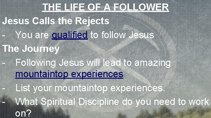 THE LIFE OF A FOLLOWER Jesus Calls the Rejects - You are qualified to