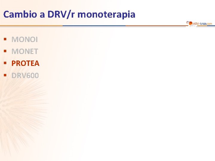 Cambio a DRV/r monoterapia § § MONOI MONET PROTEA DRV 600 