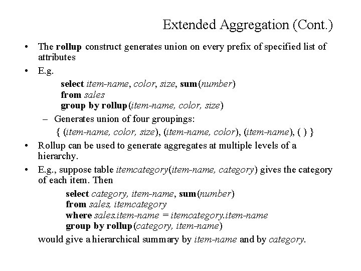 Extended Aggregation (Cont. ) • The rollup construct generates union on every prefix of