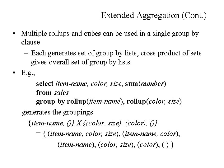 Extended Aggregation (Cont. ) • Multiple rollups and cubes can be used in a