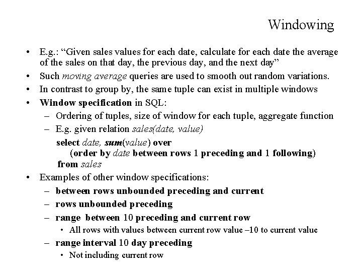 Windowing • E. g. : “Given sales values for each date, calculate for each