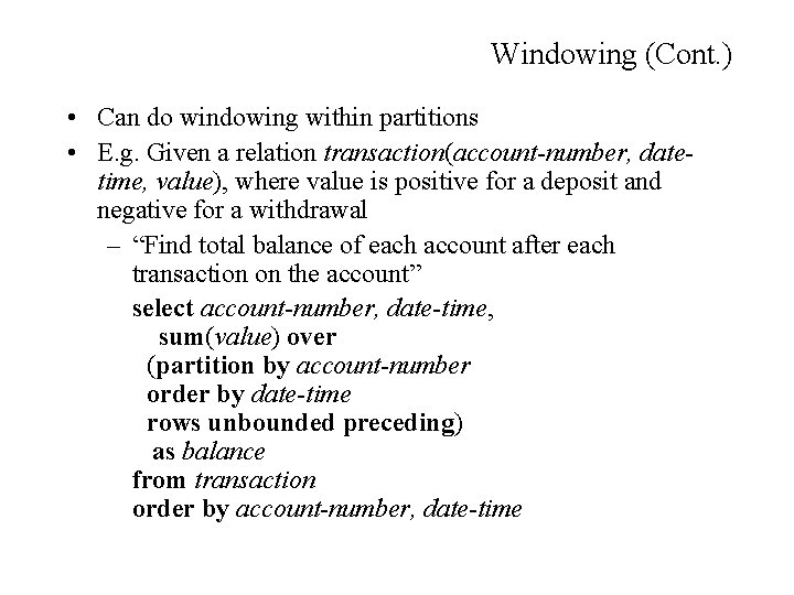 Windowing (Cont. ) • Can do windowing within partitions • E. g. Given a
