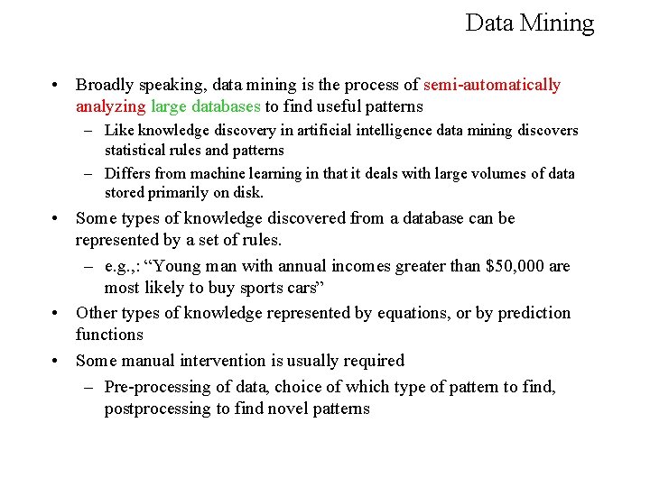 Data Mining • Broadly speaking, data mining is the process of semi-automatically analyzing large