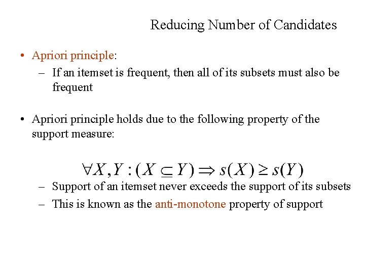 Reducing Number of Candidates • Apriori principle: – If an itemset is frequent, then