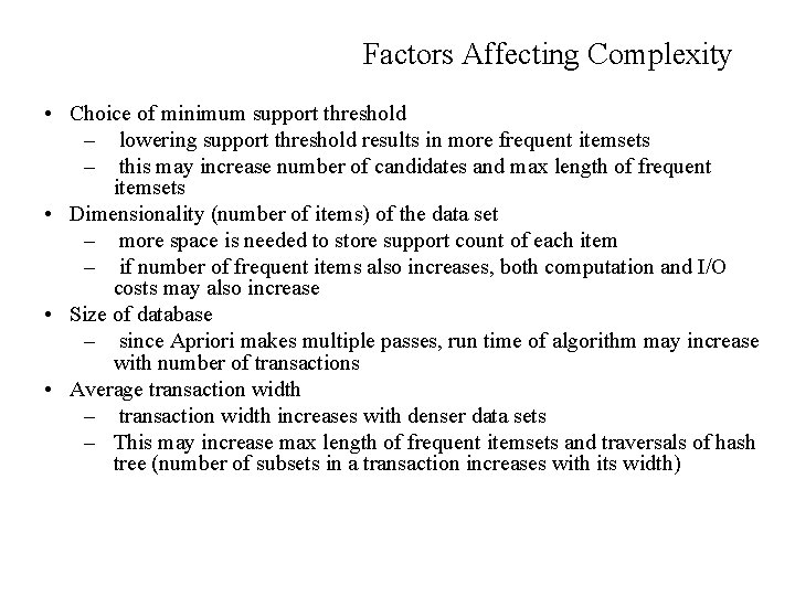 Factors Affecting Complexity • Choice of minimum support threshold – lowering support threshold results