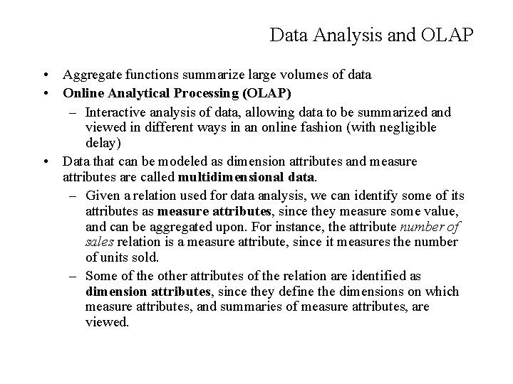Data Analysis and OLAP • Aggregate functions summarize large volumes of data • Online