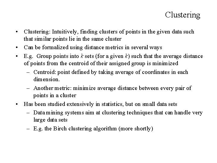 Clustering • Clustering: Intuitively, finding clusters of points in the given data such that