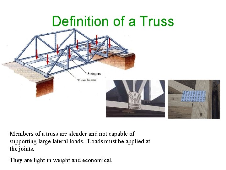 Definition of a Truss Members of a truss are slender and not capable of Definition of a Truss Members of a truss are slender and not capable of