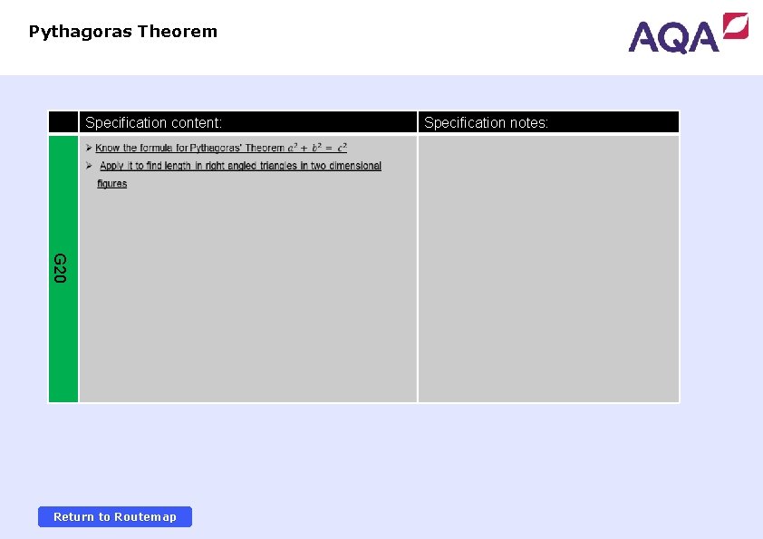 Pythagoras Theorem Specification content: G 20 Return to Routemap Specification notes: 