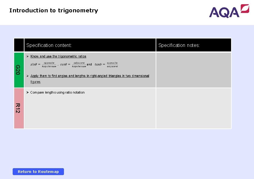 Introduction to trigonometry Specification content: G 20 Ø Compare lengths using ratio notation R