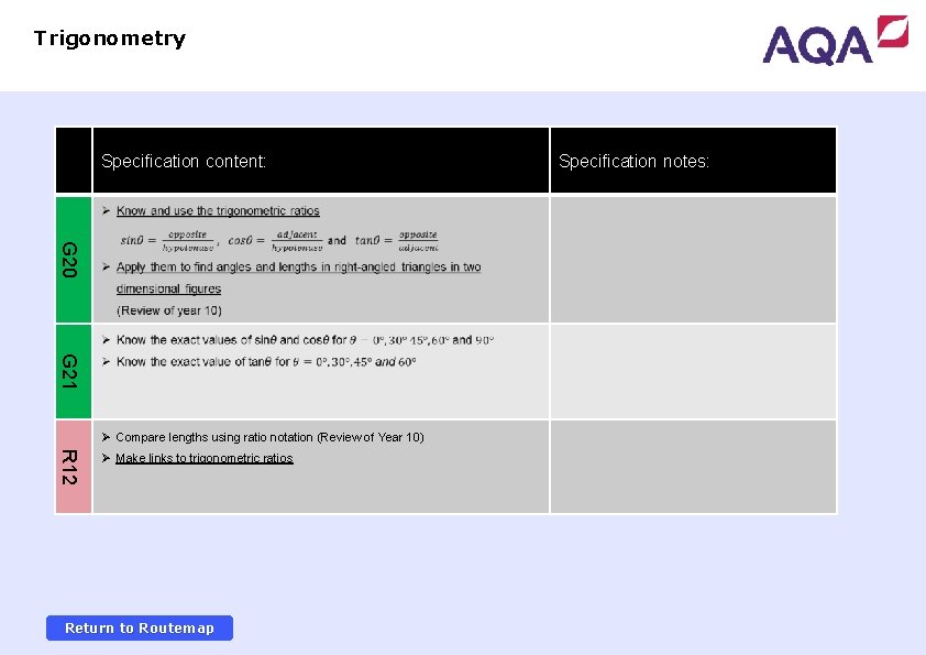 Trigonometry Specification content: G 20 G 21 Ø Compare lengths using ratio notation (Review