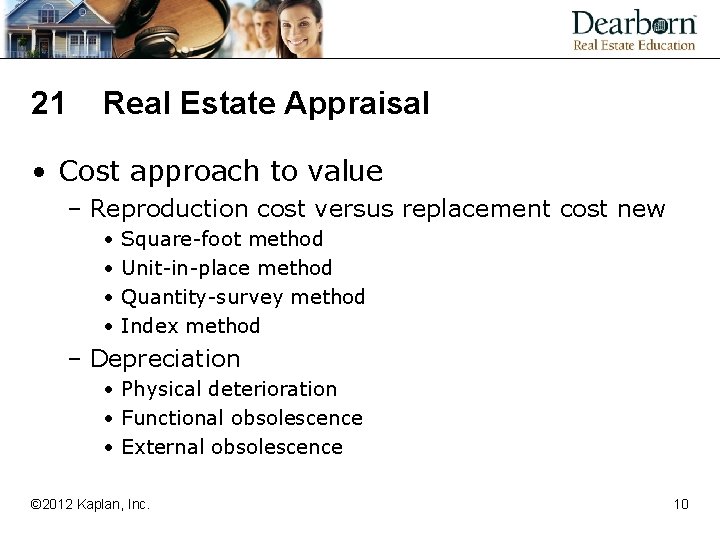 21 Real Estate Appraisal • Cost approach to value – Reproduction cost versus replacement