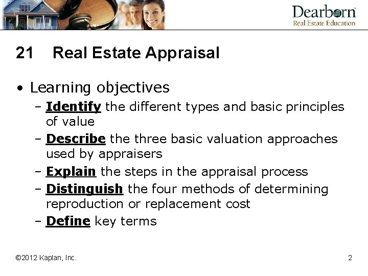21 Real Estate Appraisal • Learning objectives – Identify the different types and basic