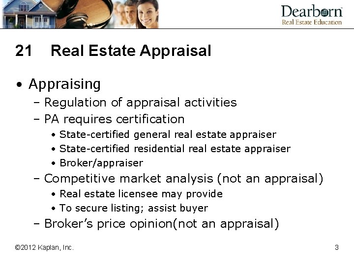 21 Real Estate Appraisal • Appraising – Regulation of appraisal activities – PA requires