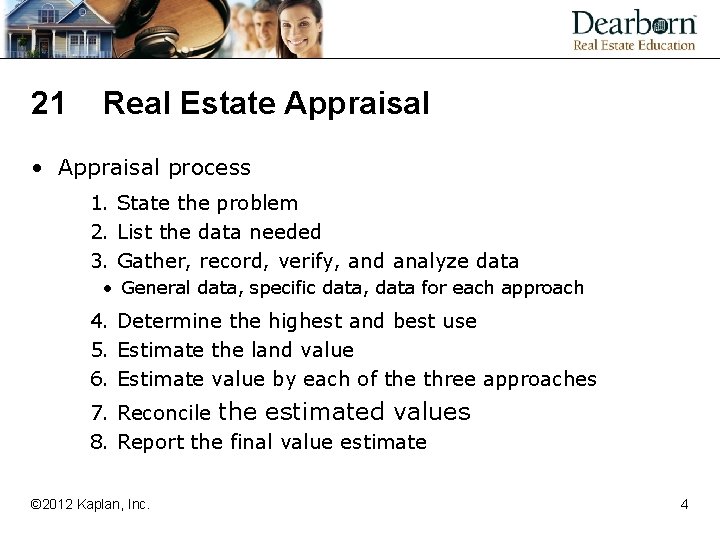 21 Real Estate Appraisal • Appraisal process 1. State the problem 2. List the
