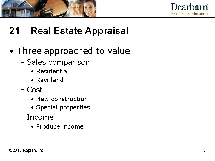 21 Real Estate Appraisal • Three approached to value – Sales comparison • Residential