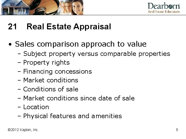 21 Real Estate Appraisal • Sales comparison approach to value – Subject property versus