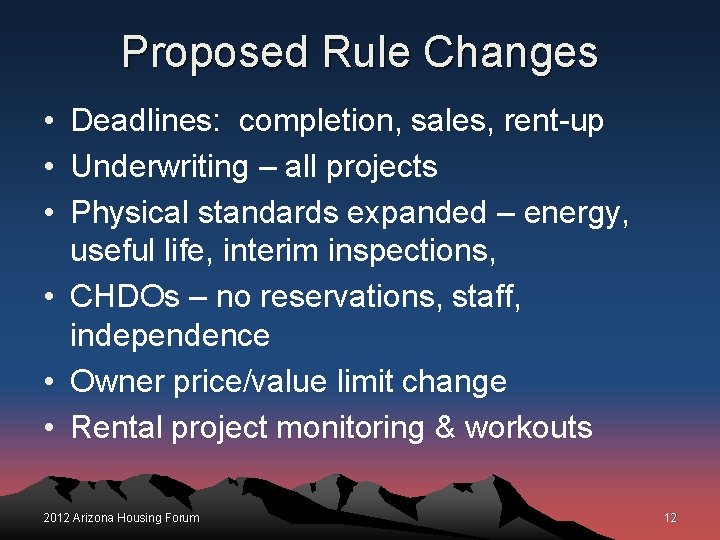 Proposed Rule Changes • Deadlines: completion, sales, rent-up • Underwriting – all projects •