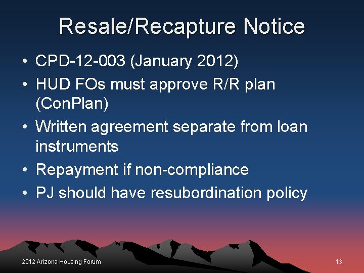 Resale/Recapture Notice • CPD-12 -003 (January 2012) • HUD FOs must approve R/R plan