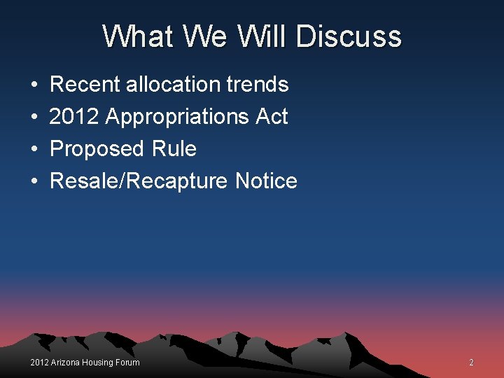 What We Will Discuss • • Recent allocation trends 2012 Appropriations Act Proposed Rule